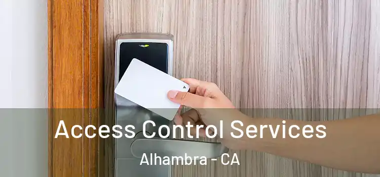 Access Control Services Alhambra - CA