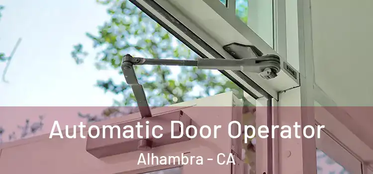 Automatic Door Operator Alhambra - CA