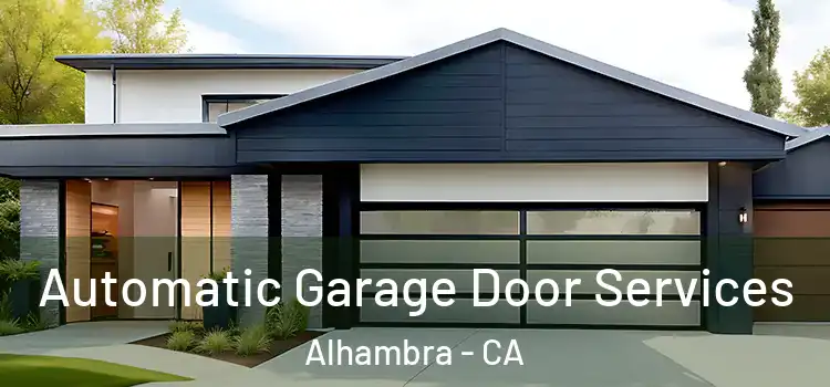  Automatic Garage Door Services Alhambra - CA