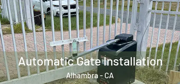 Automatic Gate Installation Alhambra - CA