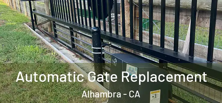  Automatic Gate Replacement Alhambra - CA