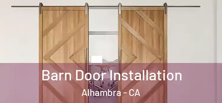 Barn Door Installation Alhambra - CA