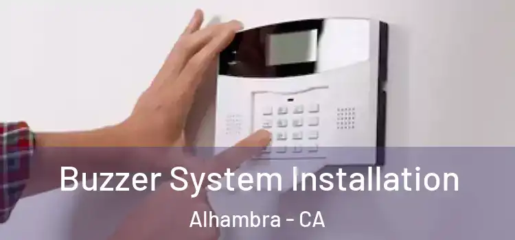 Buzzer System Installation Alhambra - CA