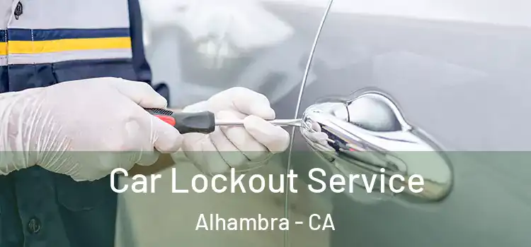  Car Lockout Service Alhambra - CA