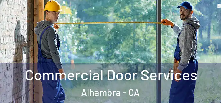 Commercial Door Services Alhambra - CA