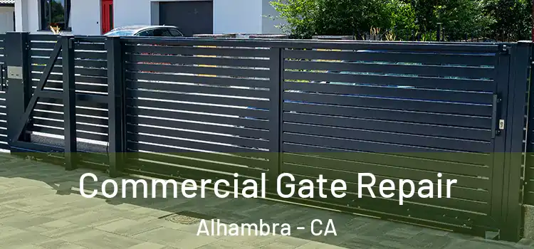 Commercial Gate Repair Alhambra - CA