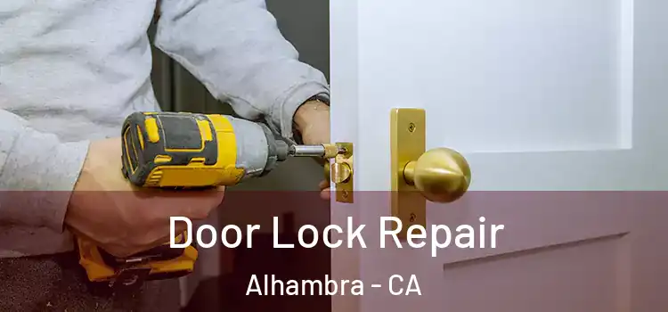 Door Lock Repair Alhambra - CA