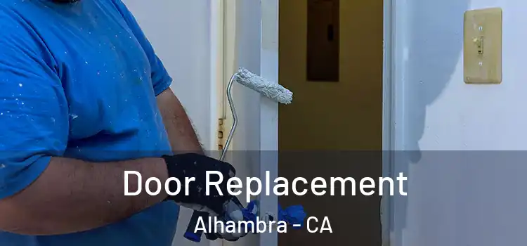  Door Replacement Alhambra - CA