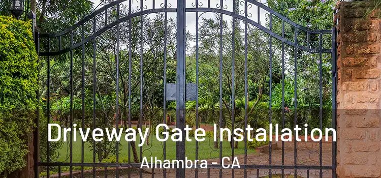 Driveway Gate Installation Alhambra - CA