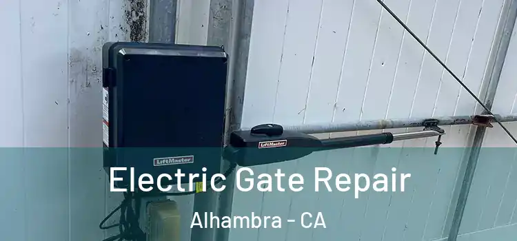 Electric Gate Repair Alhambra - CA