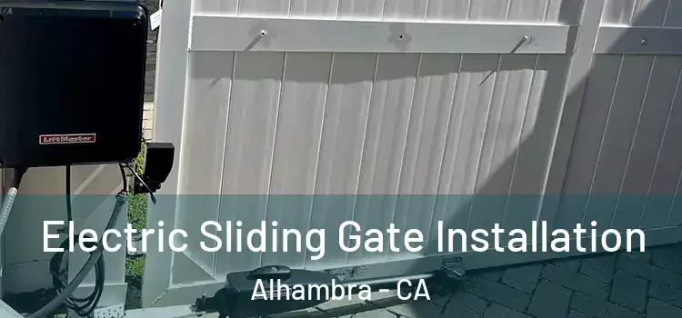  Electric Sliding Gate Installation Alhambra - CA