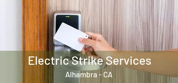  Electric Strike Services Alhambra - CA