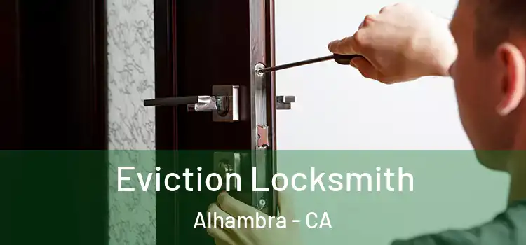 Eviction Locksmith Alhambra - CA