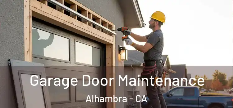 Garage Door Maintenance Alhambra - CA