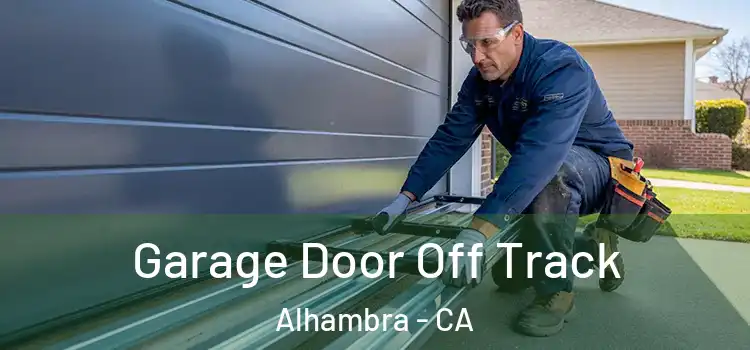  Garage Door Off Track Alhambra - CA