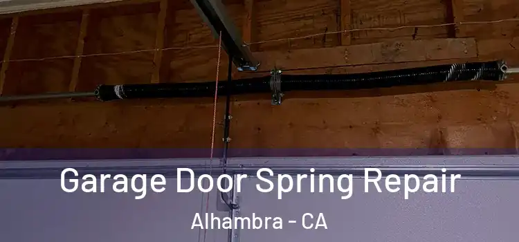  Garage Door Spring Repair Alhambra - CA