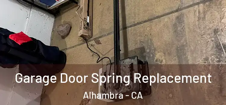  Garage Door Spring Replacement Alhambra - CA