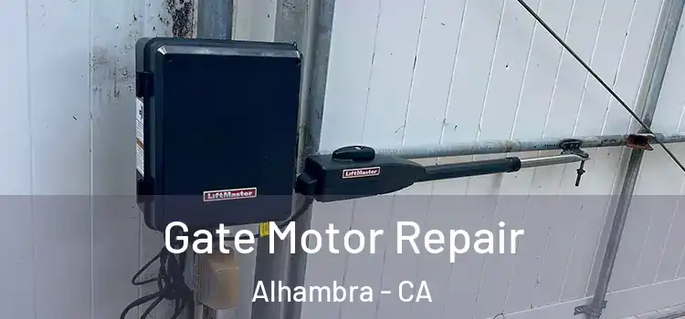  Gate Motor Repair Alhambra - CA