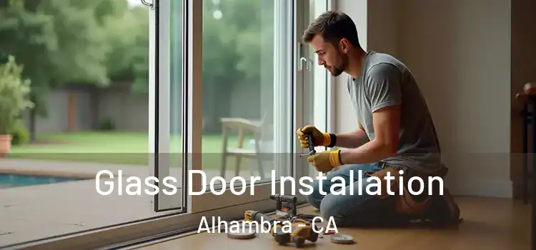 Glass Door Installation Alhambra - CA