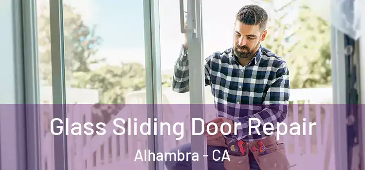 Glass Sliding Door Repair Alhambra - CA