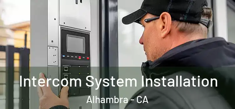  Intercom System Installation Alhambra - CA