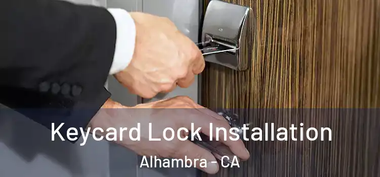Keycard Lock Installation Alhambra - CA