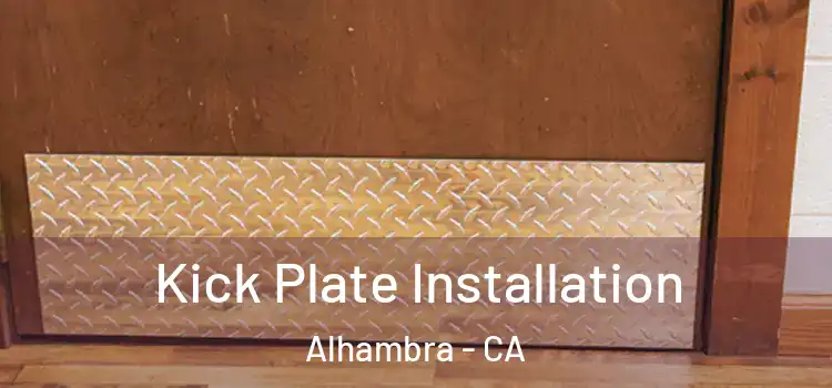  Kick Plate Installation Alhambra - CA