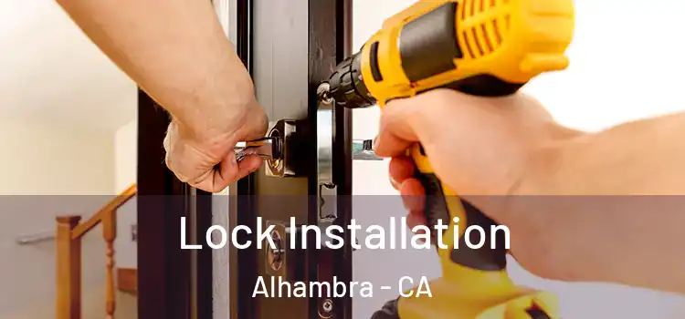  Lock Installation Alhambra - CA