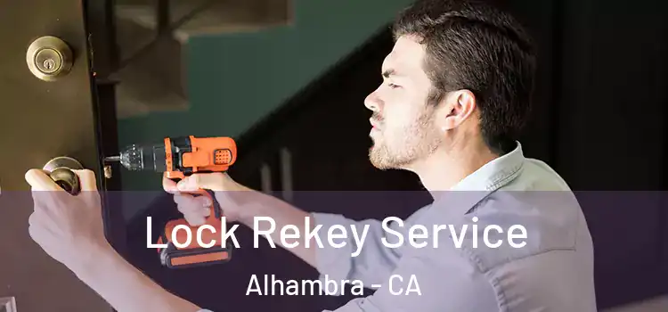 Lock Rekey Service Alhambra - CA