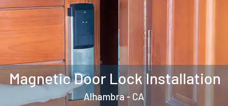  Magnetic Door Lock Installation Alhambra - CA
