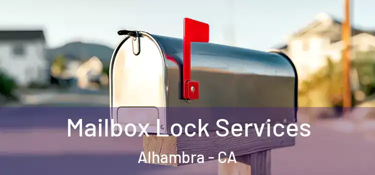 Mailbox Lock Services Alhambra - CA
