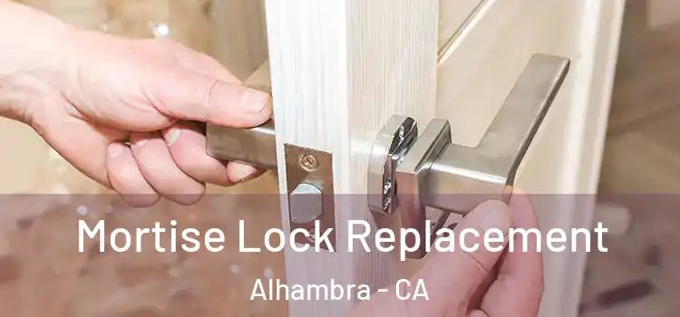  Mortise Lock Replacement Alhambra - CA