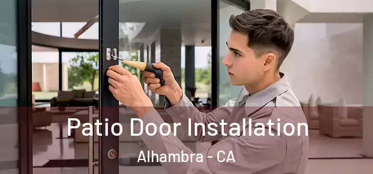 Patio Door Installation Alhambra - CA