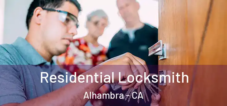  Residential Locksmith Alhambra - CA