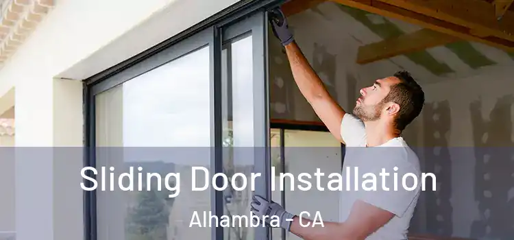  Sliding Door Installation Alhambra - CA
