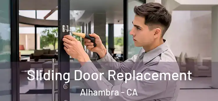  Sliding Door Replacement Alhambra - CA