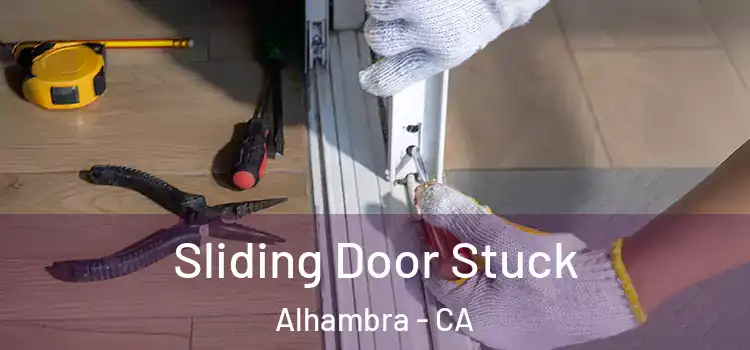  Sliding Door Stuck Alhambra - CA