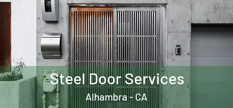  Steel Door Services Alhambra - CA