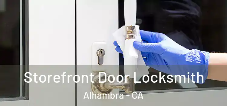  Storefront Door Locksmith Alhambra - CA