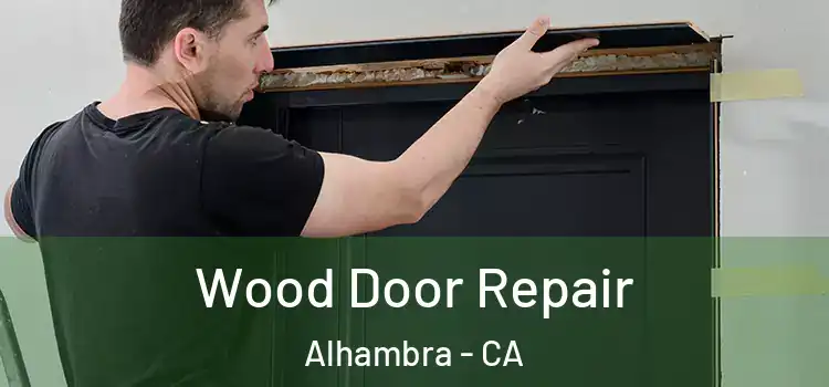 Wood Door Repair Alhambra - CA